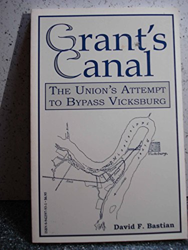 Stock image for Grant's Canal: The Union's Attempt to Bypass Vicksburg for sale by Books of the Smoky Mountains