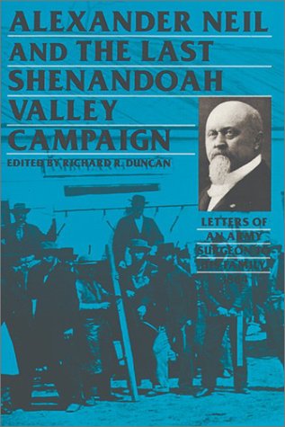 9780942597950: Alexander Neil and the Last Shenandoah Valley Campaign: Letters of an Army Surgeon to His Family, 1864