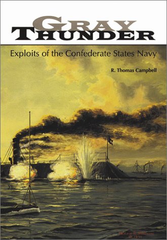 Beispielbild fr Gray Thunder : Exploits of the Confederate States Navy zum Verkauf von Better World Books