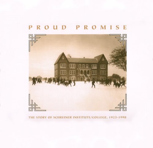 Imagen de archivo de Proud Promise the Story of Schreiner institute/collece 1923-1998 a la venta por Booketeria Inc.