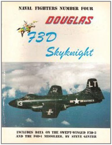 Douglas F3D/F-10 Skynight (Naval Fighters Series No 4) (9780942612042) by Ginter, Steve