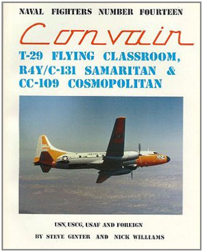 Convair T-29/C-131 Samaritan (Naval Fighters Series No 14) (9780942612141) by Ginter, Steve