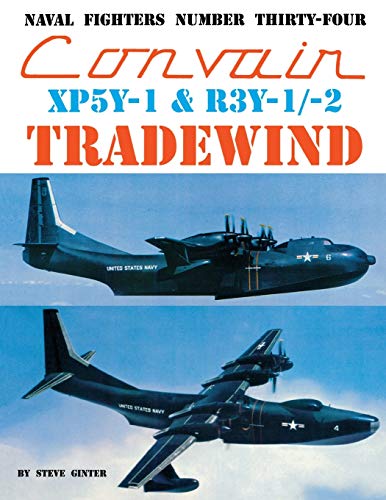 9780942612349: Naval Fighters Number Thirty-Four Convair XP5Y-1 & R3Y-1/-2 Tradewind
