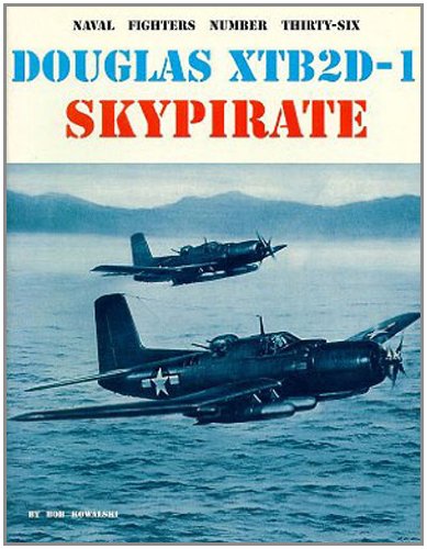 9780942612363: Douglas Xtb2D-1 Skypirate (Naval Fighters Series No 36)