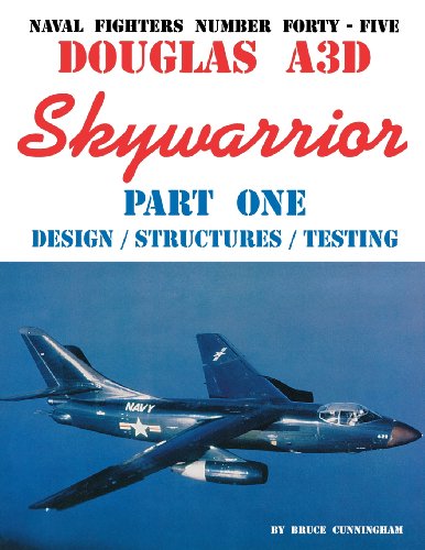 Stock image for Naval Fighters Number Forty-Five Douglas A3D Skywarrior Part One Design/Structures/Testing for sale by HPB-Diamond