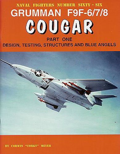 9780942612660: Grumman F9F-6/7/8 Cougar: Design, Testing, Structures and Blue Angels (Naval Fighters, 66)