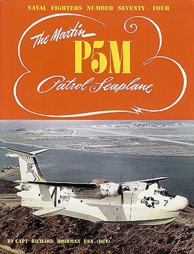 Stock image for The Martin P5M patrol Seaplane (Naval Fighters, 74) for sale by Front Cover Books