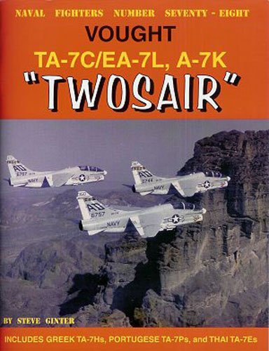 9780942612783: Vought TA-7C/EA-7L/A-7K Twosair: Includes Green Ta-7hs, Portugese Ta-7ps, and Thai Ta-7es