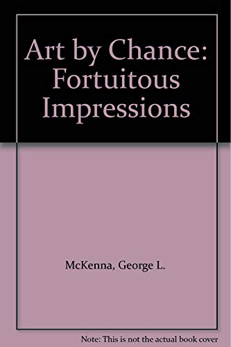Stock image for Art by Chance: Fortuitous Impressions for sale by Bookmans