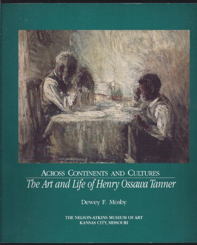 Across Continents and Cultures: The Art and Life of Henry Ossawa Tanner.