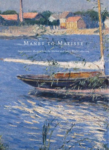 Imagen de archivo de Manet to Matisse Impressionist Masters from the Marion and Henry Bloch Collection a la venta por Books Unplugged