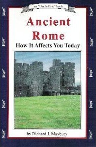 Beispielbild fr Ancient Rome: How It Affects You Today (Uncle Eric Book) zum Verkauf von Half Price Books Inc.