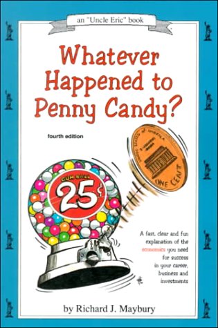 Beispielbild fr Whatever Happened to Penny Candy? : A Fast, Clear, and Fun Explanation of the Economics You Need for Success in Your Career, Business, and investments zum Verkauf von GF Books, Inc.