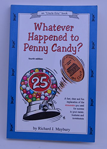 9780942617313: Whatever Happened to Penny Candy?: A Fast, Clear, and Fun Explanation of the Economics You Need for Success in Your Career, Business, and Investments