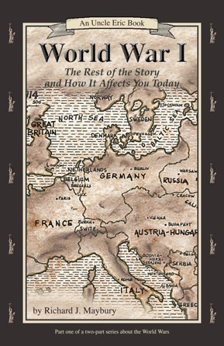 Imagen de archivo de World War I: The Rest of the Story and How It Affects You Today, 1870 to 1935 (Uncle Eric Book) a la venta por BooksRun