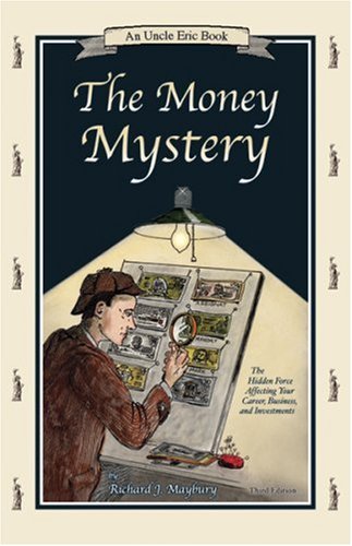 Beispielbild fr The Money Mystery: The Hidden Force Affecting Your Career, Business, and Investments (An Uncle Eric Book) zum Verkauf von Half Price Books Inc.