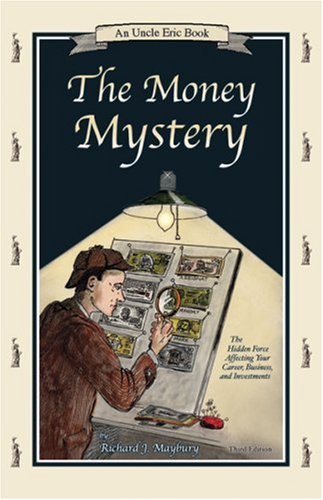 Stock image for The Money Mystery: The Hidden Force Affecting Your Career, Business, and Investments (An Uncle Eric Book) for sale by SecondSale