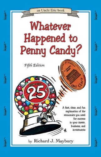 9780942617528: Whatever Happened To Penny Candy?: A Fast, Clear, and Fun Explanation of the Economics You Need for Success in Your Career, Business, and Investments (Uncle Eric Book)