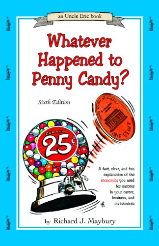 Beispielbild fr Whatever Happened to Penny Candy? A Fast, Clear, and Fun Explanation of the Economics You Need For Success in Your Career, Business, and Investments (An Uncle Eric Book) zum Verkauf von HPB-Movies