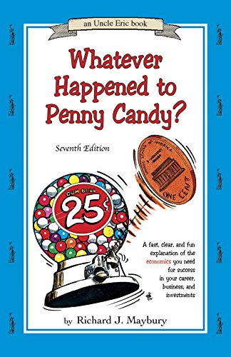 Beispielbild fr Whatever Happened to Penny Candy? A Fast, Clear, and Fun Explanation of the Economics You Need For Success in Your Career, Business, and Investments (An Uncle Eric Book) zum Verkauf von HPB-Red