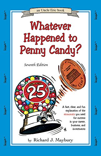 Stock image for Whatever Happened to Penny Candy? A Fast, Clear, and Fun Explanation of the Economics You Need For Success in Your Career, Business, and Investments (An Uncle Eric Book) for sale by HPB-Diamond