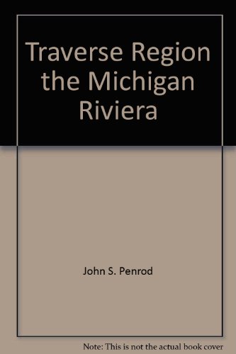 Stock image for Traverse Region the Michigan Riviera for sale by Blue Vase Books