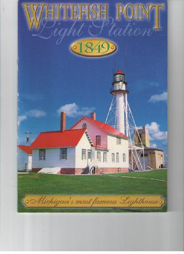 9780942618761: Whitefish Point Light Station: Michigan's Most Famous Lighthouse