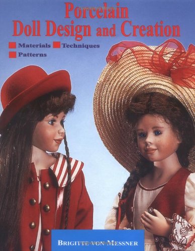 Stock image for Porcelain Doll Design and Creation: Including Patterns for Dolls Clothing for sale by ThriftBooks-Atlanta