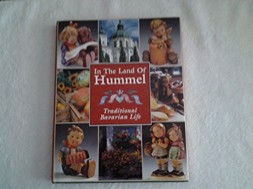 Imagen de archivo de In the Land of Hummel: Traditional Bavarian Life a la venta por First Landing Books & Arts