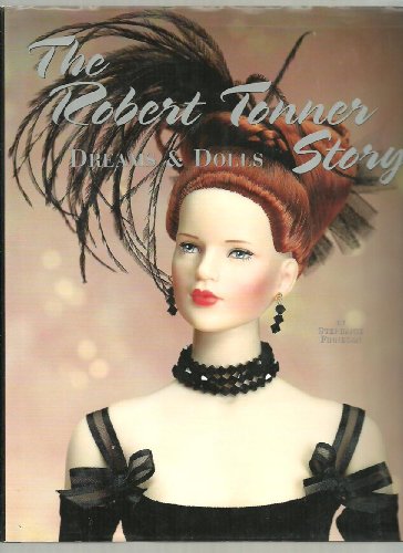 Imagen de archivo de The Robert Tonner Story: Dreams Dolls a la venta por Front Cover Books