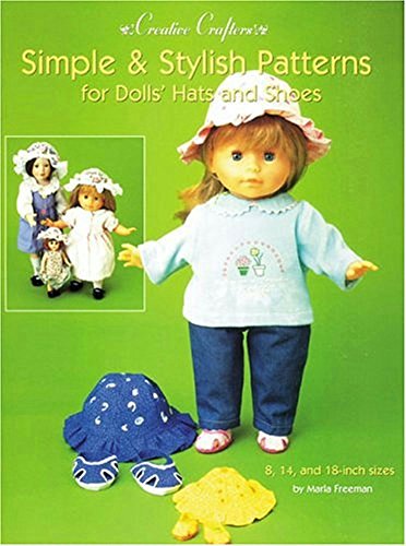 Imagen de archivo de Simple & Stylish Patterns for Dolls' Hats and Shoes (Creative Crafters) a la venta por Wonder Book