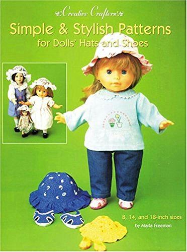 Stock image for Simple & Stylish Patterns for Dolls' Hats and Shoes (Creative Crafters) for sale by Wonder Book