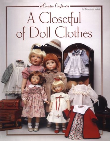 Imagen de archivo de A Closetful of Doll Clothes: For 11 1/2 Inch, 14-Inch, 18-Inch and 20-Inch Dolls (Creative Crafters) a la venta por Books of the Smoky Mountains