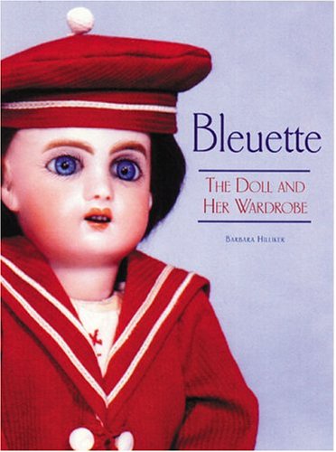 Imagen de archivo de Bleuette: The Doll and Her Wardrobe a la venta por Beverly Loveless