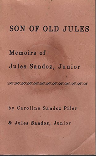 Stock image for Son of Old Jules: Memoirs of Jules Sandoz, Junior for sale by Lloyd Zimmer, Books and Maps