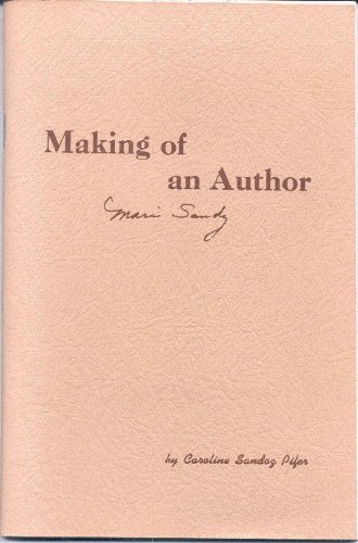 Stock image for Making of An Author: From the Mementoes of Mari Sandoz, Book 1 for sale by Omaha Library Friends