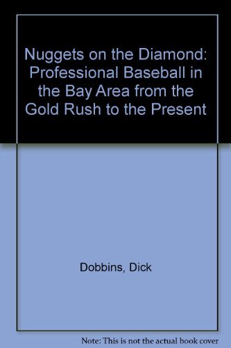 9780942627008: Nuggets on the Diamond: Professional Baseball in the Bay Area from the Gold Rush to the Present