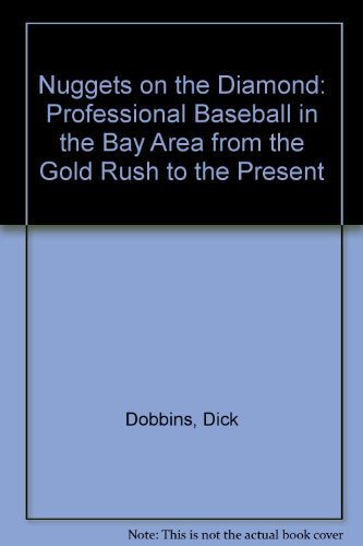 Stock image for Nuggets on the Diamond: Professional Baseball in the Bay Area from the Gold Rush to the Present for sale by Books From California