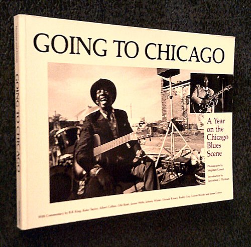 Stock image for Going to Chicago: A Year on the Chicago Blues Scene for sale by HPB Inc.