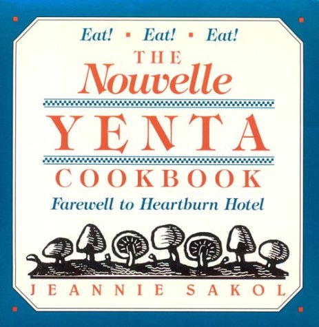 Imagen de archivo de Nouvelle Yenta Cookbook: Farewell to Heartburn Hotel a la venta por HPB-Diamond