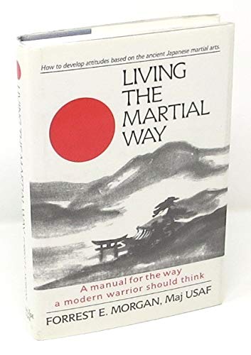 9780942637618: Living the Martial Way: A Manual for the Way a Modern Warrior Should Think