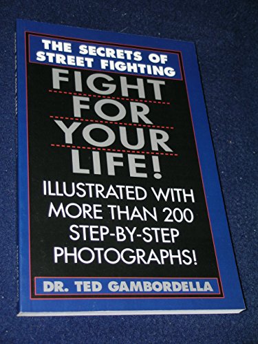 Imagen de archivo de Fight for Your Life!: The Secrets of Street Fighting a la venta por HPB-Ruby