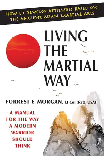 9780942637762: LIVING THE MARTIAL WAY: A Manual for the Way a Modern Warrior Should Think