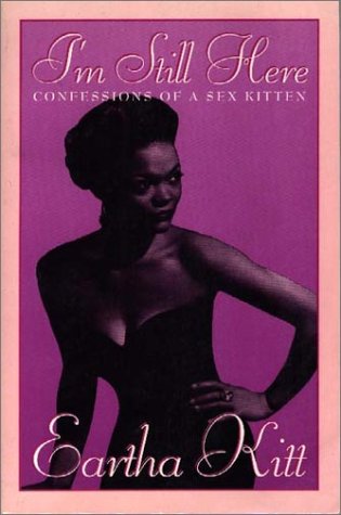 I'm Still Here: Confessions of a Sex Kitten (9780942637793) by Kitt, Eartha