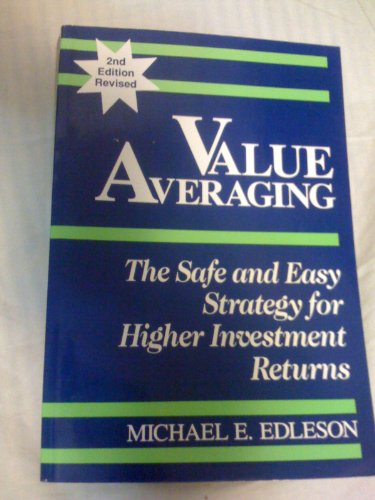 Value Averaging: The Safe and Easy Strategy for Higher Investment Returns