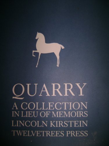 Beispielbild fr Quarry: A Collection in Lieu of Memoirs of Lincoln Kirstein zum Verkauf von Half Price Books Inc.