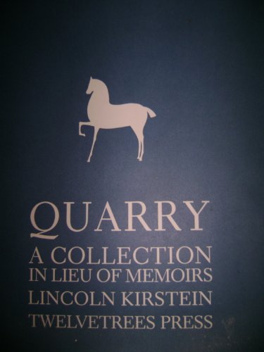 Imagen de archivo de Quarry: A Collection in Lieu of Memoirs of Lincoln Kirstein a la venta por Half Price Books Inc.