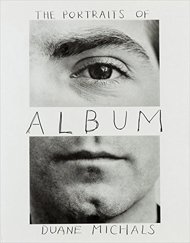 Duane Michals Album: The Portraits of Duane Michals 1958-1988 /anglais
