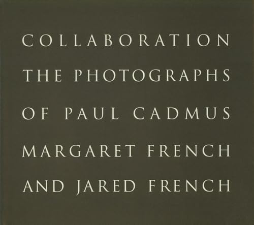 Imagen de archivo de Collaboration: The Photographs of Paul Cadmus Margaret French and Jared French a la venta por Hafa Adai Books