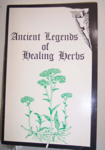 Stock image for Ancient Legends of Healing Herbs Jangl, Alda Marian and Jangl, James F. for sale by Vintage Book Shoppe